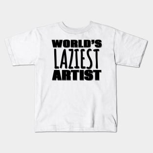 World's Laziest Artist Kids T-Shirt